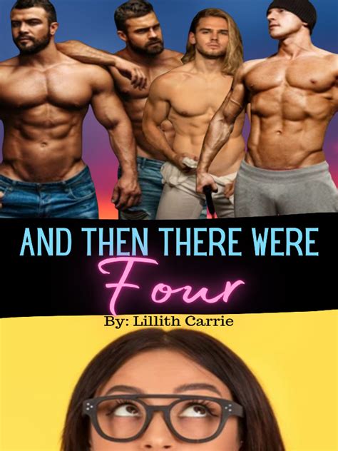The Read <strong>Then There Were Four</strong> series <strong>by Lilith Carrie</strong> has been updated to <strong>chapter Chapter</strong> 174. . And then there were four by lilith carrie chapter 26
